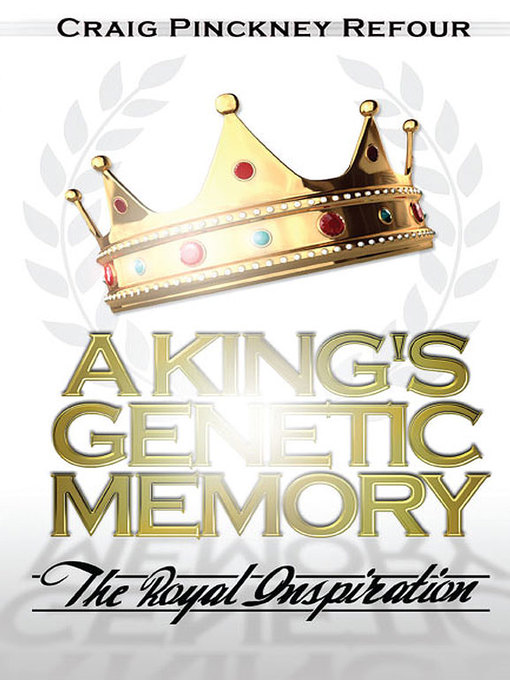 Title details for A King's Genetic Memory by Craig Pinckney Refour - Available